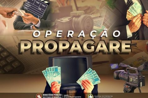 OPERAÇÃO PROPAGARE – Ministério Público de Rondônia deflagra operação contra esquema criminoso envolvendo empresas de publicidade contratada pelo Estado de Rondônia