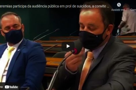 Jeremias participa da audiência pública em prol de suicídios, a convite da Dep Jaqueline em Brasília