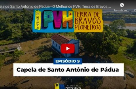 Capela de Santo Antônio de Pádua – O Melhor de PVH, Terra de Bravos Pioneiros