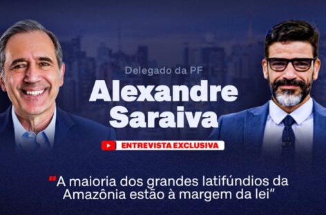 Delegado Alexandre Saraiva: “A maioria dos grandes latifúndios da Amazônia estão à margem da lei.”