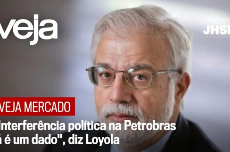 VEJA Mercado | “Interferência política na Petrobras já é um dado”, diz Loyola