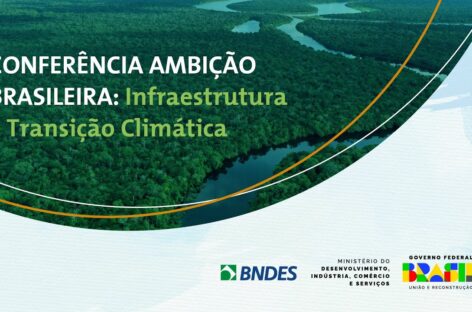 Conferência Ambição Brasileira: Infraestrutura e Transição Climática
